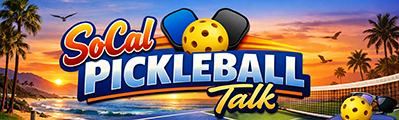 SoCal Pickleball Talk